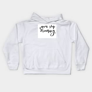 Never stop dreaming Kids Hoodie